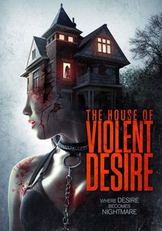 The House of Violent Desire (2018) full Movie Download Free Dual Audio HD